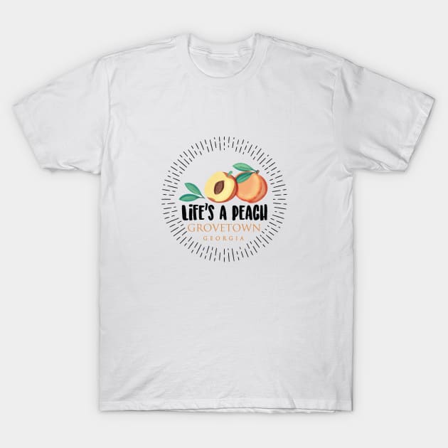 Life's a Peach Grovetown, Georgia T-Shirt by Gestalt Imagery